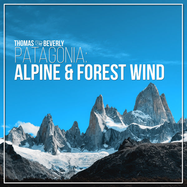AMB77 Patagonia: Alpine and Forest Wind