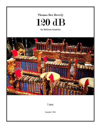 120 dB for Balinese Gamelan (2015) - 6'